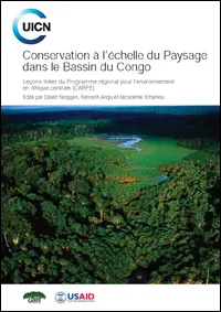 Conservation à l’échelle du Paysage dans le Bassin du Congo : Leçons tirées du Programme régional pour l’environnement en Afrique centrale (CARPE)