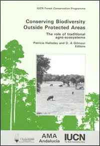 Conserving biodiversity outside protected areas : the role of traditional agro-ecosystems: cover