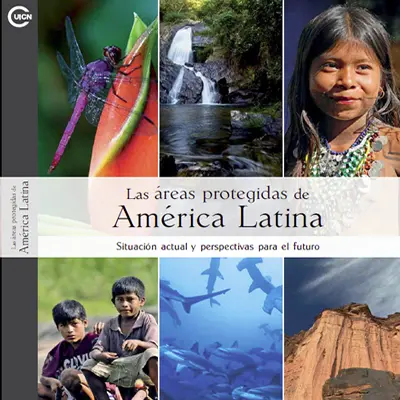 Las áreas protegidas de América Latina: situación actual y perspectivas para el futuro